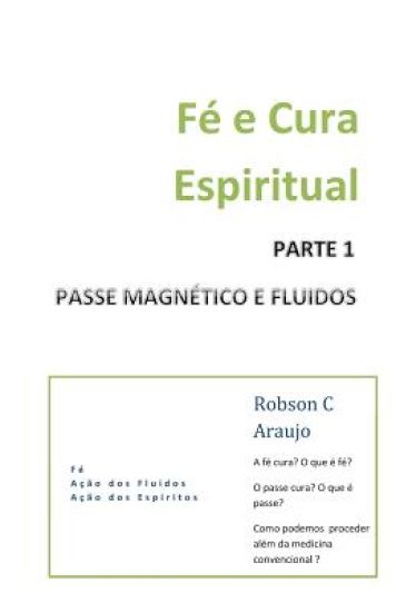 Fé E Cura Espiritual: Parte 1 - Passe Magnético e Fluidos