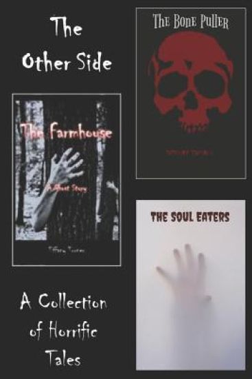 The Other Side: The Farmhouse, The Soul Eaters and The Bone Puller