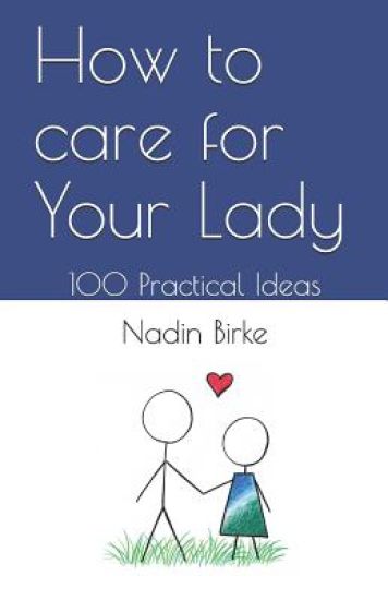 How to care for Your Lady: 100 Practical Ideas