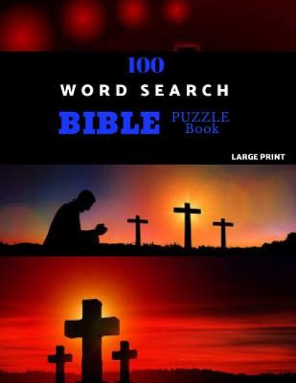 100 Word Search Bible Puzzle Book Large Print: Brain Challenging Bible Puzzles For Hours Of Fun