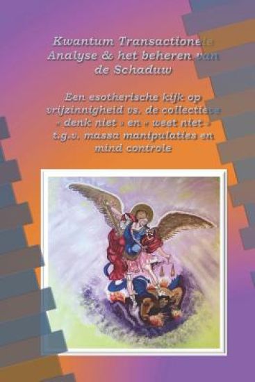 Kwantum Transactionele Analyse en het beheren van de Schaduw: Een esoterische kijk op vrijzinnigheid vs. de collectieve "denk niet" & "weet niet" t.g.