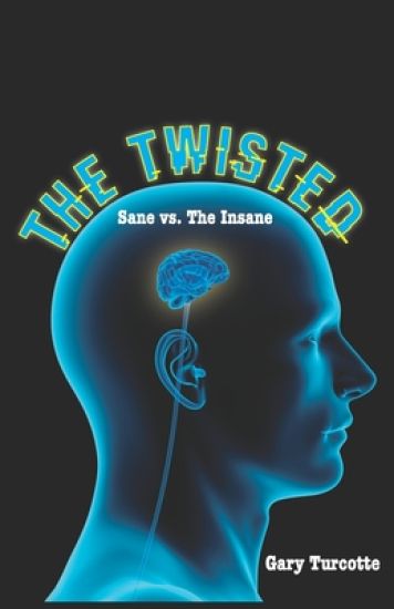 The Twisted: Sane vs The Insane