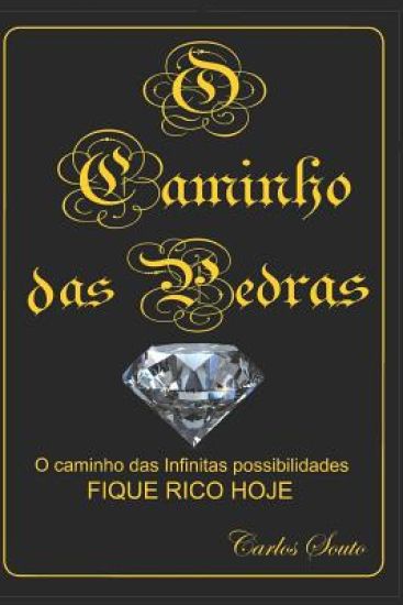 O caminho das pedras: Fique rico hoje