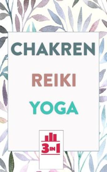 Chakren - Reiki - Yoga: Die Bücher für mehr Gesundheit und innere Ruhe
