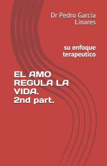 EL AMOR REGULA LA VIDA. 2nd part.: su enfoque terapeutico