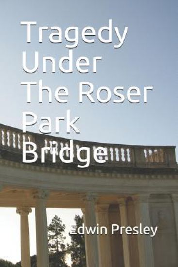 Tragedy Under The Roser Park Bridge: A Story of Redemption