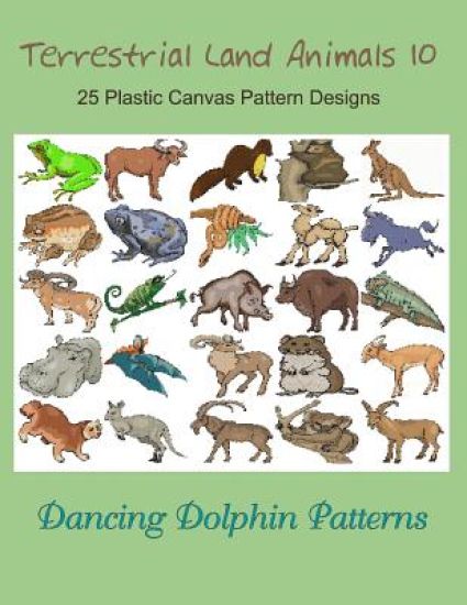 Terrestrial Land Animals 10: 25 Plastic Canvas Pattern Designs