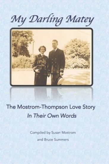 My Darling Matey: The Mostrom-Thompson Love Story: In Their Own Words