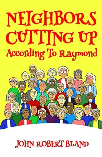 Neighbors Cutting Up According to Raymond