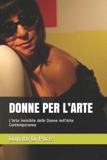Donne Per l'Arte: L'Arte invisibile delle Donne nell'Arte Contemporanea