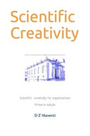 Scientific Creativity: Scientific creativity for organizations