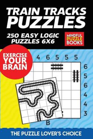 Train Tracks Puzzles: 250 Easy Logic Puzzles 6x6