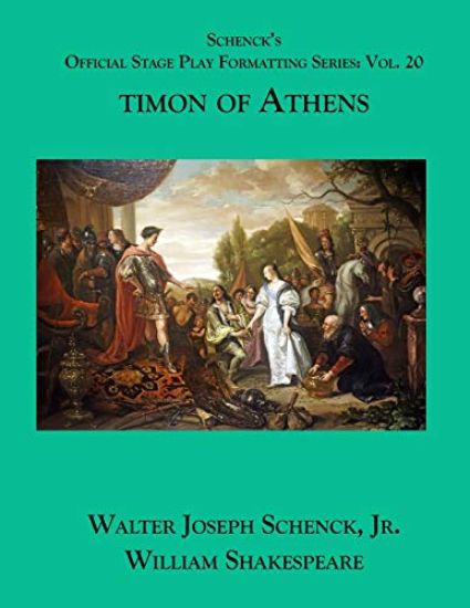 Schenck's Official Stage Play Formatting Series: Vol. 20 - Timon of Athens