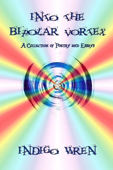 Into the Bipolar Vortex: A Collection of Poetry and Essays