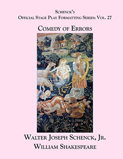 Schenck's Official Stage Play Formatting Series: Vol. 27 - The Comedy of Errors