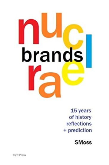 Nuclear Brands: 15 Years of History, Reflection + Prediction