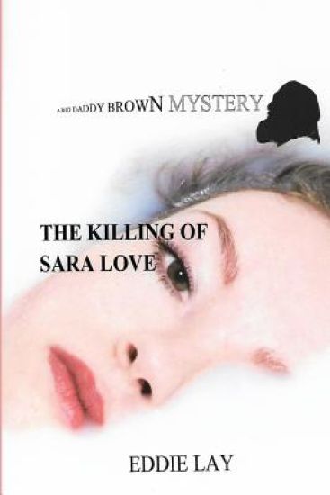 The Killing of Sara Love: A Big Daddy Brown Mystery