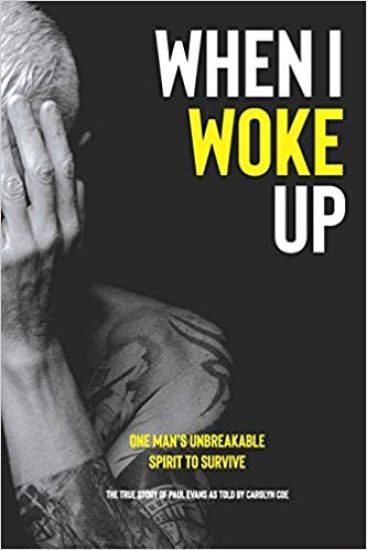 When I Woke Up: One Man's Unbreakable Spirit to Survive