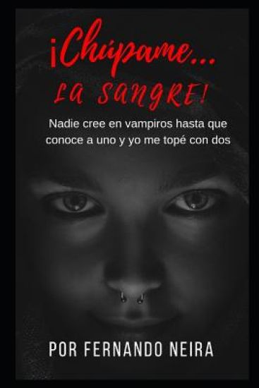 Chúpame... la sangre: Nadie creé en vampiros hasta que conoce a uno y yo me topé con dos