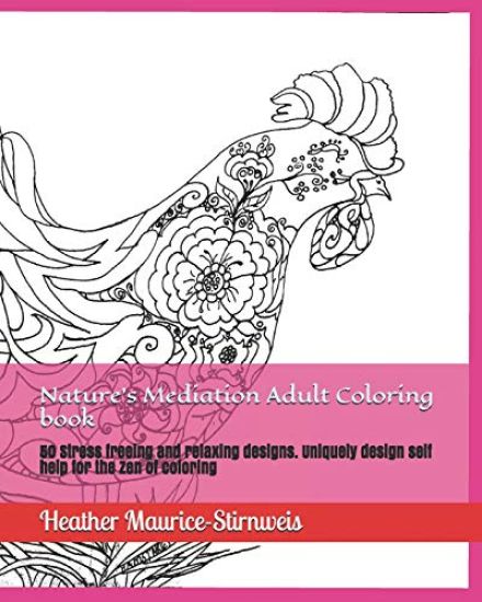 Nature's Mediation Adult Coloring book: 50 Stress freeing and relaxing designs. Uniquely design self help for the Zen of coloring