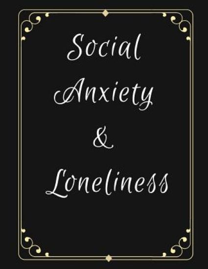 Social Anxiety and Loneliness Workbook: Ideal and Perfect Gift for Social Anxiety and Loneliness Workbook Best gift for You, Parent, Wife, Husband, Bo