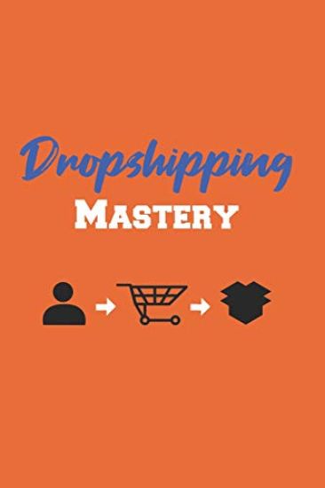 Dropshipping Mastery: Die komplette Einleitung zum Aufbau eines erfolgreichen Dropshipping E-Commerce mit Extra Tipps und Tricks