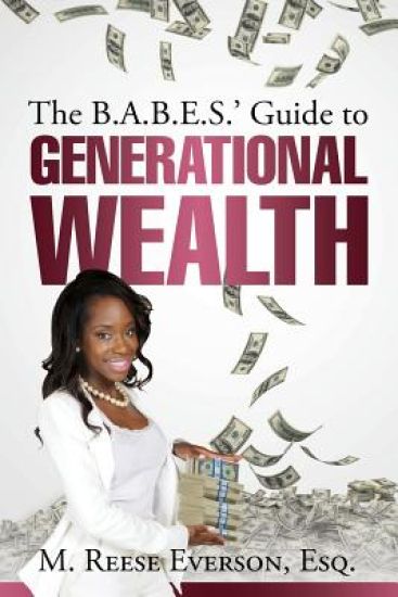 The B.A.B.E.S.' Guide to Generational Wealth