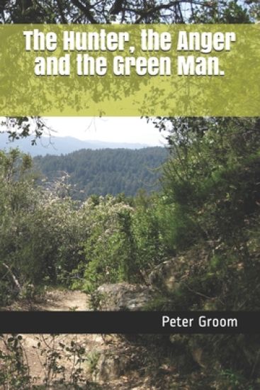The Hunter, the Anger and the Green Man.
