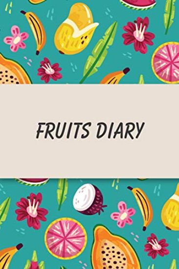Fruits Diary: Daily Health Tracker, Record Meals For The Day, Thoughts, And Water Intake