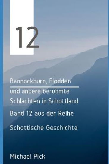 Bannockburn, Flodden und andere berühmte Schlachten in Schottland