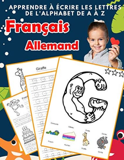 Apprendre à écrire les lettres de l'alphabet de A à Z Français Allemand: Les 26 lettres mon imagier de l'alphabet French German pour K KS1 KS2 KS3 CP