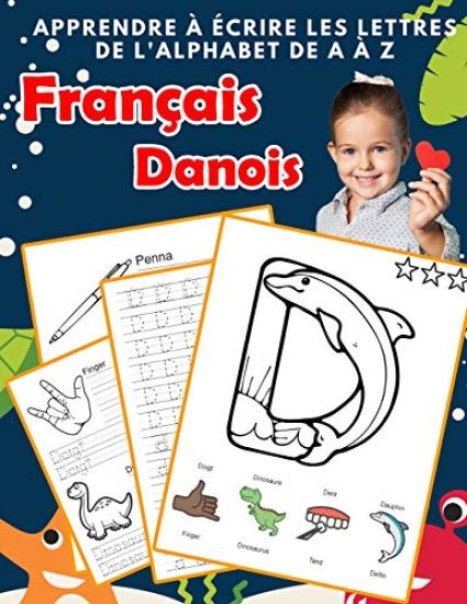 Apprendre à écrire les lettres de l'alphabet de A à Z Français Danois: Les 26 lettres mon imagier de l'alphabet French Danish pour K KS1 KS2 KS3 CP CE