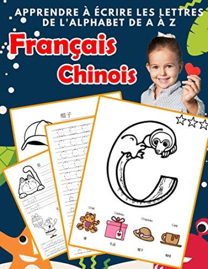 Apprendre à écrire les lettres de l'alphabet de A à Z Français Chinois: Les 26 lettres mon imagier de l'alphabet French Chinese pour K KS1 KS2 KS3 CP