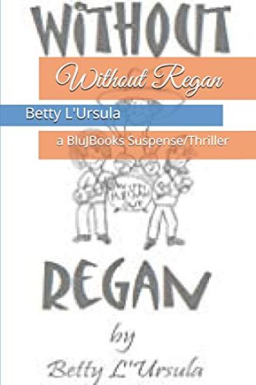 Without Regan: a BluJBooks Suspense/Thriller