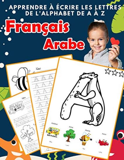 Apprendre à écrire les lettres de l'alphabet de A à Z Français Arabe: Les 26 lettres mon imagier de l'alphabet French Arabic pour K KS1 KS2 KS3 CP CE1