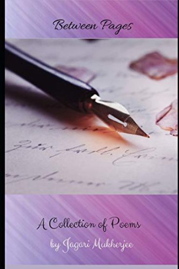 Between Pages: A Collection of Poems by Jagari Mukherjee