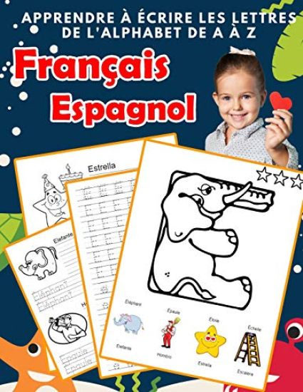 Apprendre à écrire les lettres de l'alphabet de A à Z Français Espagnol: Les 26 lettres mon imagier de l'alphabet French spanish pour K KS1 KS2 KS3 CP