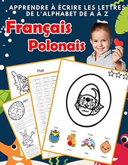 Apprendre à écrire les lettres de l'alphabet de A à Z Français Polonais: Les 26 lettres mon imagier de l'alphabet French polish pour K KS1 KS2 KS3 CP