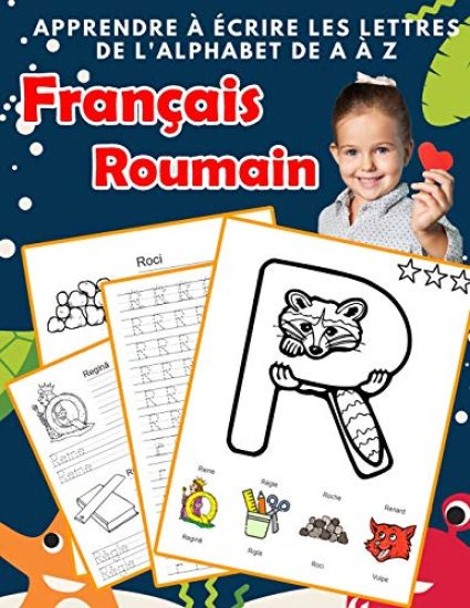 Apprendre à écrire les lettres de l'alphabet de A à Z Français Roumain: Les 26 lettres mon imagier de l'alphabet French romanian pour K KS1 KS2 KS3 CP