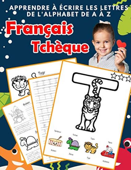 Apprendre à écrire les lettres de l'alphabet de A à Z Français Tchèque: Les 26 lettres mon imagier de l'alphabet French czech pour K KS1 KS2 KS3 CP CE