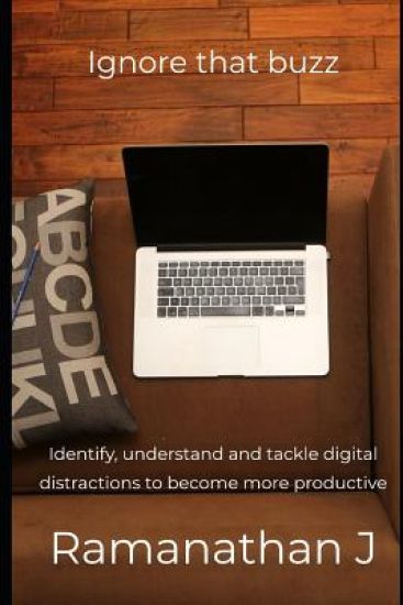 Ignore that buzz: Identify, understand and tackle digital distractions to become more productive