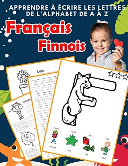 Apprendre à écrire les lettres de l'alphabet de A à Z Français Finnois: Les 26 lettres mon imagier de l'alphabet French finnish pour K KS1 KS2 KS3 CP