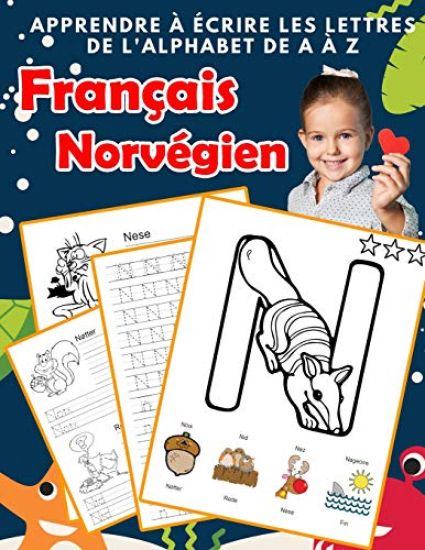 Apprendre à écrire les lettres de l'alphabet de A à Z Français Norvégien: Les 26 lettres mon imagier de l'alphabet French norwegian pour K KS1 KS2 KS3