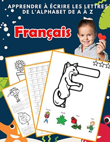 Apprendre à écrire les lettres de l'alphabet de A à Z Français: Les 26 lettres mon imagier de l'alphabet French pour K KS1 KS2 KS3 CP CE1 CE2 CM1 CM2