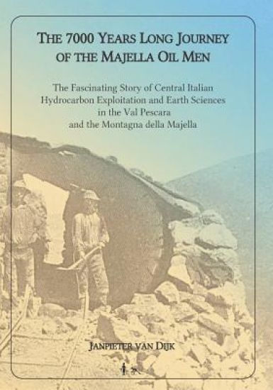 The 7000 Years Long Journey of the Majella Oil Men: The Fascinating Story of Central Italian Hydrocarbon Exploitation and Earth Sciences in the Val Pe