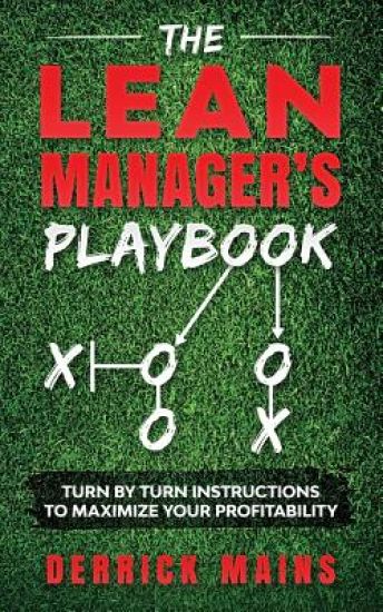 The Lean Manager's Playbook: Turn by Turn instructions to Maximize Your Profitability