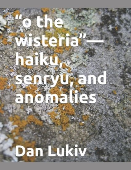 "o the wisteria"-haiku, senryu, and anomalies