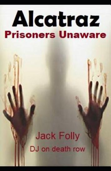 Alcatraz: Prisoners Unaware: Jack Folly DJ On Death Row