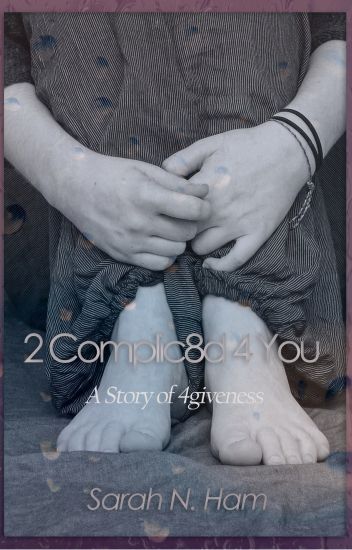 2 Complic8d 4 You: A Story of 4giveness