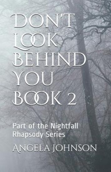 Don't Look Behind You Book 2: Part of the Nightfall Rhapsody Series